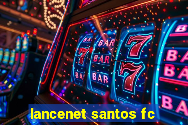 lancenet santos fc